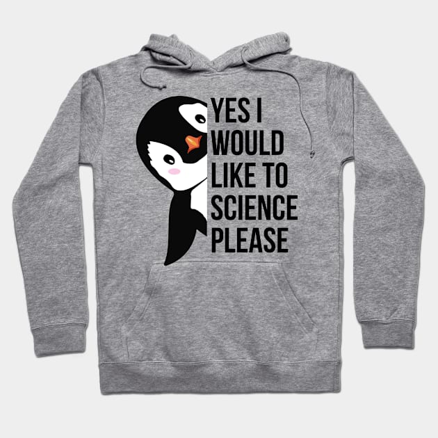 yes i would like to science please Hoodie by OnlyHumor